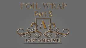 FOIL WRAP Part 5 Total lenghts  Spitting wrapped BDSM Slave Spit in den mouth  LADY AMRAPALI  Herrin Mistress Domina