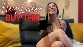 Hey, loser! Buy this!