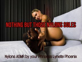 Nothing but those nylons soles/Nylons ASMR JOI by your Princess Lynette Phoenix