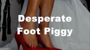 Desperate Foot Piggy Humiliation XHD (WMV)