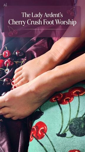 ♣️ The Lady Ardent’s ♣️ 🍒Cherry Crush Foot And Soles ASMR 🍒