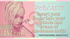 Kinky Podcast 10 Insert your finger into your butthole and d