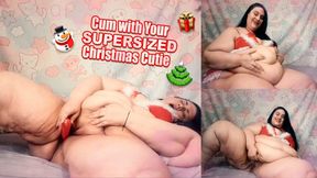 Cum with Your Supersized Christmas Cutie