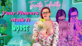 Your Flowers Made It Worse