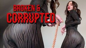 Broken & Corrupted