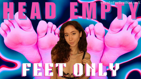 Head Empty, Feet Only