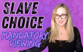 SLAVE CHOICE: Mandatory Viewing