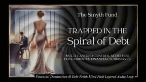 Trapped in the Spiral of Debt: Multi-Layered Control Audio for Debt-Oriented Financial Submissivess { Mind Fuck / Trance / Mesmerize }