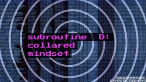Subroutine D: Collared Mindset