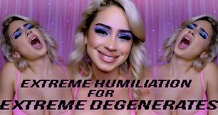 Extreme Humiliation For Extreme Degenerates