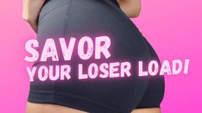 Savor Your Loser Load!