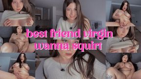 Your Best Friend Asks You To Take Her Virginity