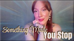 Something Made You Stop - captivate | mind melt | gentle femdom