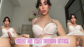 Cheat on That Boring Bitch!