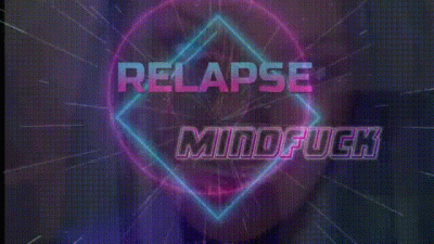 RELAPSE-FANTASY MINDFUCK FINANCIAL FUCK OVER
