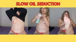 Slow Oil Seduction