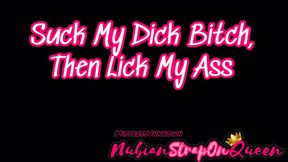 Suck My Dick Bitch Then Lick My Ass