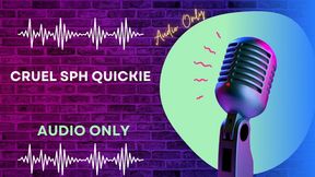Cruel SPH Quickie AUDIO ONLY