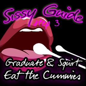 Sissy Guide Step 3 Graduate and Squirt Eat the Cummies