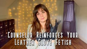Counselor Reinforces Your Leather Glove Fetish