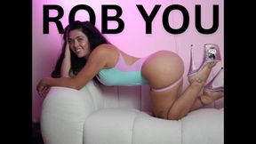 I’m going to rob you