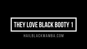They Love Black Booty 1