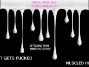 SISSY GETS FUCKED BY MUSCLED HUNK HARD AND DEEP LIKE THE GOOD FUCK DOLL HE IS (AUDIO ROLEPLAY)