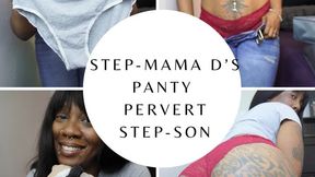 Step-Mama D's Panty Pervert Step-Son