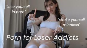 Porn for Loser Addicts