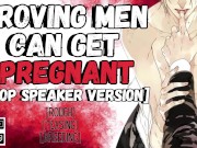 Proving Men Can Get Pregnant [Top Version] | MPREG Male Moaning Audio