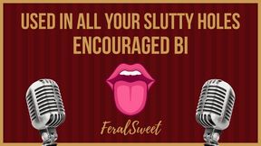 Used In All Your Slutty Holes Encouraged Bi