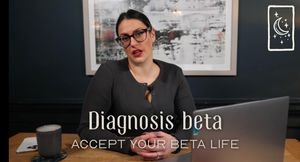 Diagnosis Beta - Accept your Beta Life