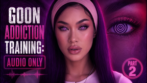 Goon Addiction Training Part 2 ( Audio Only )