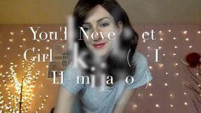 You'll Never Get A Girl Like Me (JOI & Humiliation)