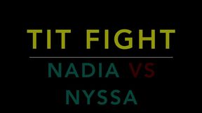 TIT FIGHT - NADIA VS NYSSA - ROUND 1