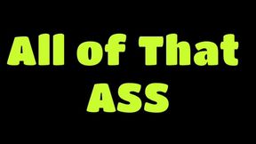 All of That Ass