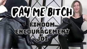 Pay Me Bitch Findom Encouragement JOI