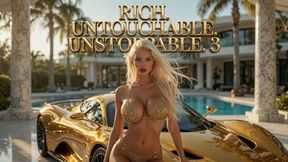 RICH. UNTOUCHABLE. UNSTOPPABLE. 3