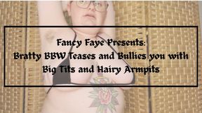 Fancy Faye Presents: Bratty BBW Bullies and Teases You with Big Tits and Hairy Armpits
