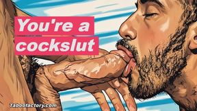 You're a cockslut