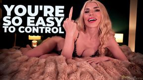 You're SO Easy To Control