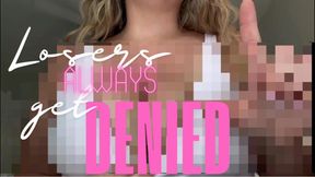 Losers  always get Denied