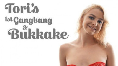 Tori's 1st Gangbang & Bukkake