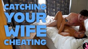 Catching Your Wife Cheating