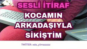 AUDIO CONFESSION- I FUCKED WITH MY HUSBAND&#039;S FRIEND- TURKISH MILF- TURKISH PORN- TURKISH DISCLOSURE- DISCLOSURE