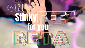 Only stinky feet for you, BETA!