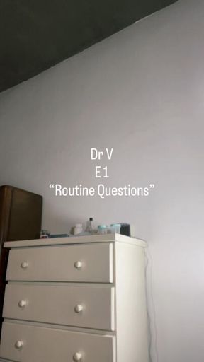 Dr. V E1 ‘Routine Questions’
