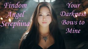 Your Darkness Bows to Mine.