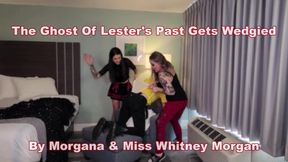 The Ghost Of Lester's Past Wedgied By Morgana & Miss Whitney Morgan