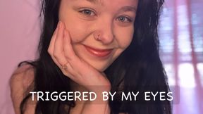Triggered By My Eyes